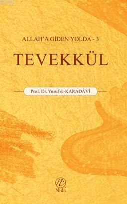 Tevekkül; Allah'a Giden Yolda -3 | Yusuf El-Karadavi | Nida Yayıncılık