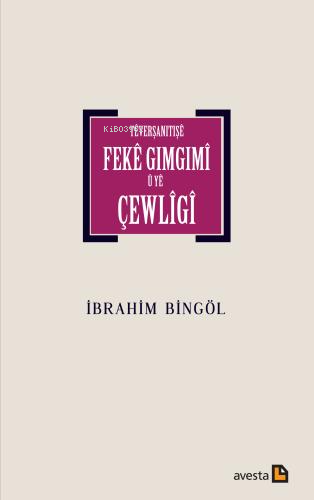 Têverşanıtışê Fekê Gımgımî Û Yê Çewlîgî | İbrahim Bingöl | Avesta Yayı