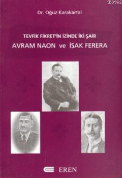 Tevfik Fikret´in İzinde İki Şair; Avram Naon ve Isak Ferera | Oğuz Kar