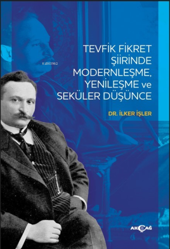 Tevfik Fikret Şiirinde Modernleşme Yenileşme Ve Seküler Düşünce | İlke