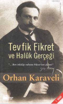 Tevfik Fikret ve Halûk Gerçeği | Orhan Karaveli | Doğan Kitap