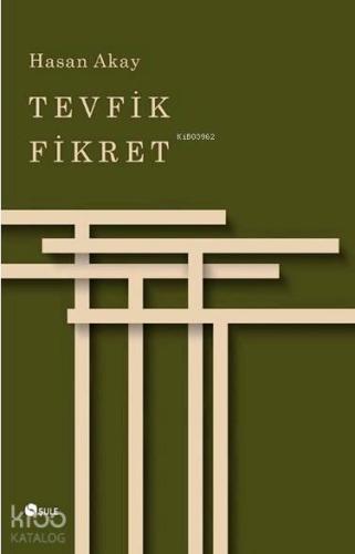 Tevfik Fikret | Hasan Akay | Şule Yayınları