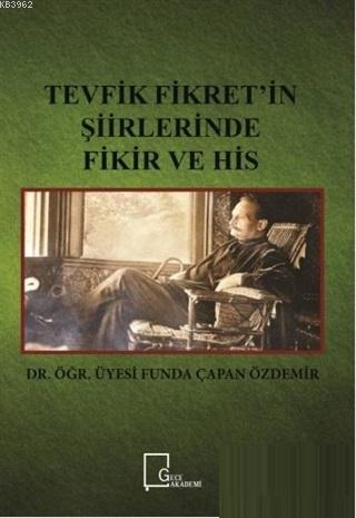 Tevfik Fikret'in Şiirlerinde Fikir ve His | Funda Çapan Özdemir | Gece