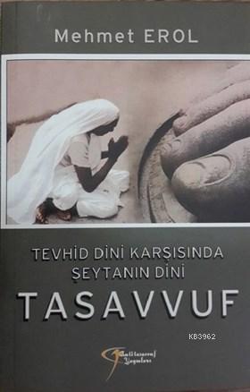 Tevhid Dini Karşısında Şeytanın Dini Tasavvuf | Mehmet Erol | Anti Tas