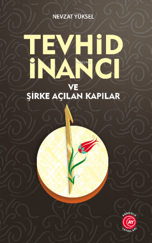 Tevhid İnancı Ve Şirke Açılan Kapılar | Nevzat Yüksel | Anadolu Ay Yay