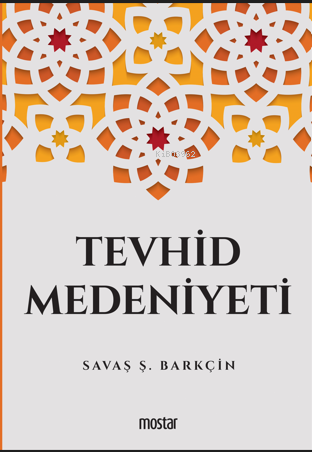 Tevhid Medeniyeti | Savaş Ş. Barkçin | Mostar Yayınları