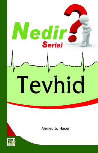 Tevhid (Nedir Serisi) | Ahmet b. Hacer | Karınca & Polen Yayınları