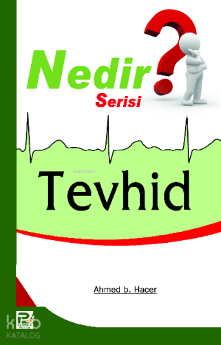 Tevhid (Nedir Serisi) | Ahmet b. Hacer | Karınca & Polen Yayınları