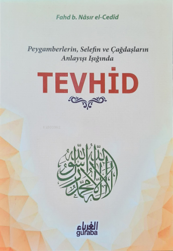 Tevhid;Peygamberlerin Selefin ve Çağdaşların Işığında | Fahd B. Nasır 