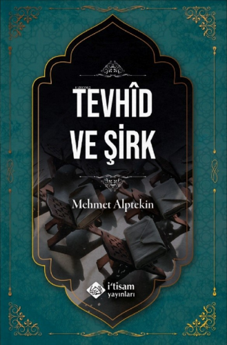 Tevhid ve Şirk | Mehmet Alptekin | İtisam Yayınları