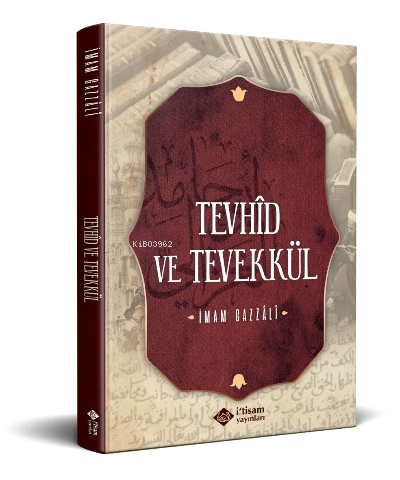 Tevhid Ve Tevekkül | İmam-ı Gazali | İtisam Yayınları