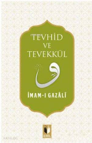 Tevhid ve Tevekkül | İmam-ı Gazali | Ehil Yayınları