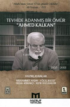 Tevhide Adanmış Bir Ömür Ahmed Kalkan (1955 - 2021) | Yücel Bulut | Ma