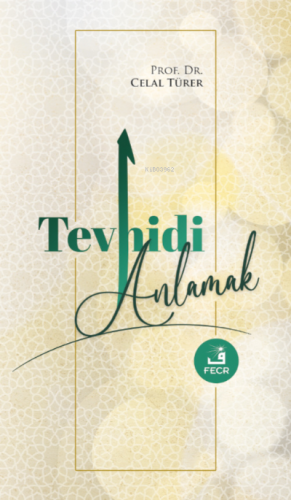 Tevhidi Anlamak | Celal Türer | Fecr Yayınları