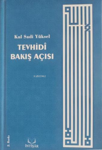 Tevhidi Bakış Açısı | Kul Sadi Yüksel | İntişar Yayınları