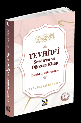 Tevhîd'i Sevdiren ve Öğreten Kitap ;Tevhîd'in 200 Faydası | Feyzullah 