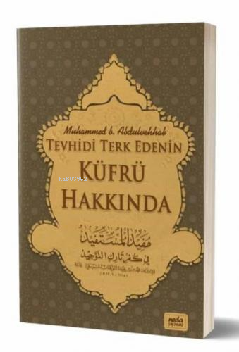 Tevhidi Terkedenin Küfrü Hakkında | Muhammed B. Abdulvehhab | Neda Yay