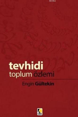 Tevhidi Toplum Özlemi | Engin Gültekin | Çıra Yayınları