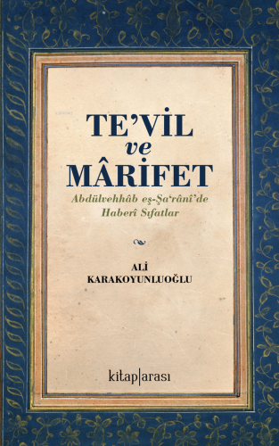 Tevil ve Marifet (Abdülvehhâb eş-Şa‘rânî’de Haberi Sıfatlar) | Ali Kar