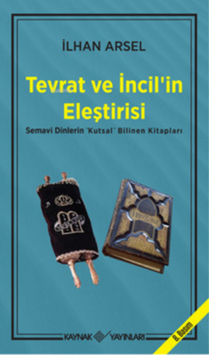 Tevrat ve İncil’in Eleştirisi Semavi Dinlerin "Kutsal" Bilinen Kitapla