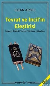 Tevrat ve İncil'in Eleştirisi; Semavi Dinlerin | İlhan Arsel | Kaynak 