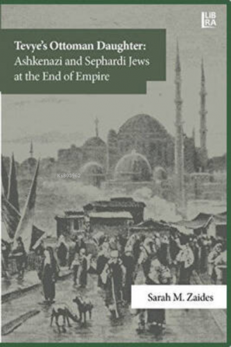 Tevye's Ottoman Daughter: Ashkenazi and Sephardi Jews at the End of Em