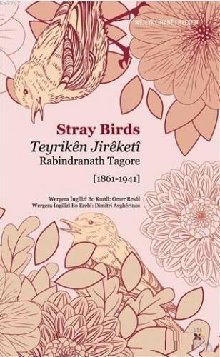 Teyriken Jireketi Rabindranath Tagore 1861-1941 | Stray Birds | Lis Ba