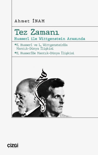 Tez Zamanı – Husserl ile Wittgenstein Arasında | Ahmet İnam | Çizgi Ki