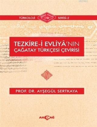 Tezkire-i Evliya'nın Çağatay Türkçesi Çevirisi | Ayşegül Sertkaya | Ak