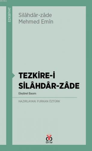 Tezkire-i Silâhdâr-Zâde; Eleştirel Basım | Silahdar-zade Mehmed Emin |