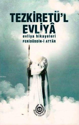 Tezkiretül Evliya; Evliya Hikayeleri | Feridüddin Attar | Bahar Yayınl