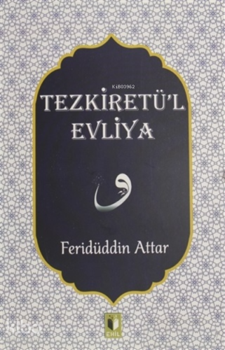 Tezkiretü'l Evliya | Feridüddin Attar | Ehil Yayınları