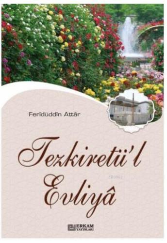 Tezkiretül Evliya | Feridüddin Attar | Erkam Yayınları