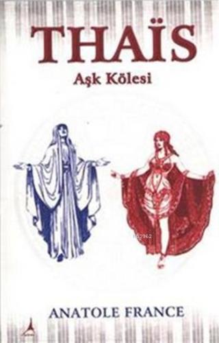 Thais Aşk Kölesi | Anatole France | Alter Yayıncılık