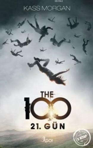 The 100 - 21. Gün; 2. Kitap | Kass Morgan | Go Kitap