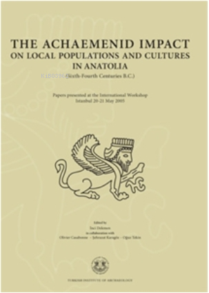 The Achaemenid Impact on Local Populations | İnci Delemen | Ege Yayınl