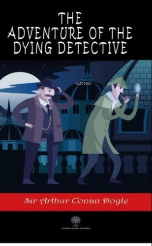 The Adventure of the Dying Detective | Sir Arthur Conan Doyle | Platan