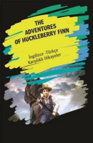 The Adventures Of Huckleberry Finn; (İngilizce Türkçe Karşılıklı Hikay