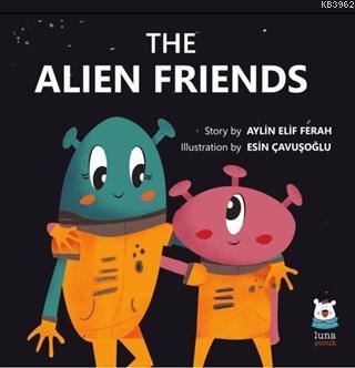 The Alien Friends | Aylin Elif Ferah | Luna Yayınları