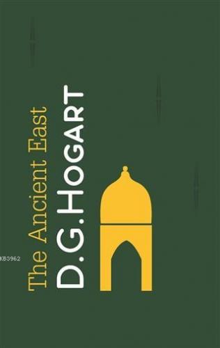 The Ancient East | David George Hogarth | İdeal Kültür Yayıncılık