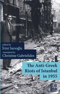 The Anti-Greek Riots of Istanbul in 1955 | İrini Sarıoğlu | Libra Kita