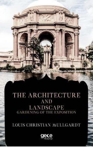 The Architecture And Landscape Gardening Of The Exposition | Louis Chr