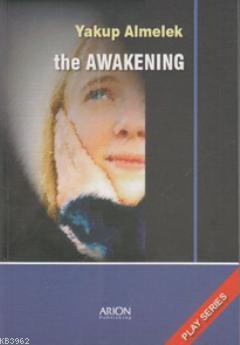 The Awakening; Play Series | Yakup Almelek | Arion Yayınevi