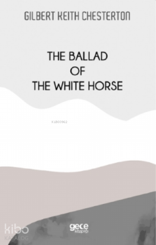 The Ballad Of The White Horse | Gilbert Keith Chesterton | Gece Kitapl