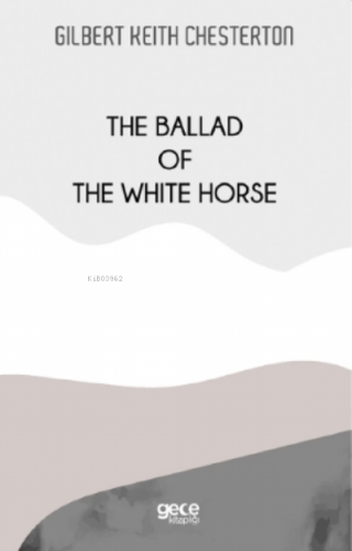 The Ballad Of The White Horse | Gilbert Keith Chesterton | Gece Kitapl