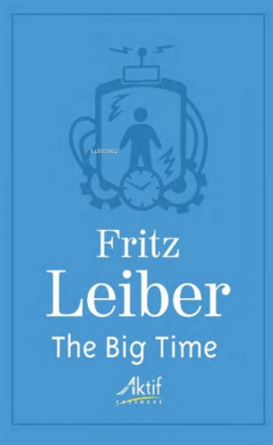 The Big Time | Fritz Leiber | Aktif Yayınevi