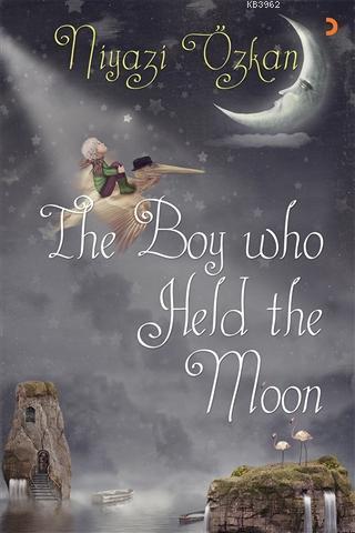 The Boy Who Held the Moon | Niyazi Özkan | Cinius Yayınları