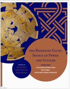 The Byzantine Court; Source of Power and CulturePapers from the Second