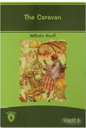 The Caravan; Stage 6 | Wilhelm Hauff | Dorlion Yayınevi