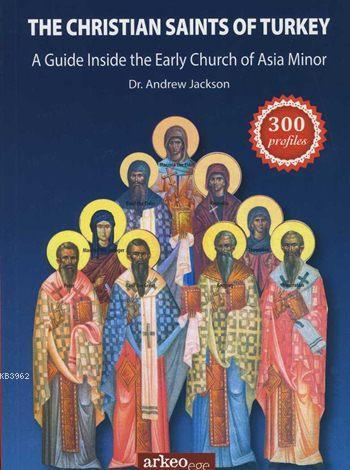 The Christian Saints Of Turkey | Andrew Jackson | Arkeoege Yayınları